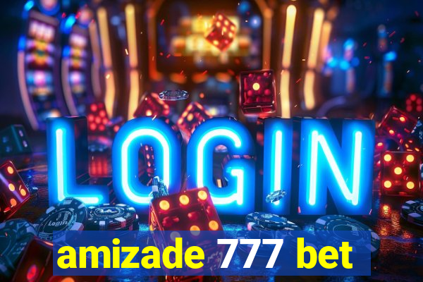 amizade 777 bet